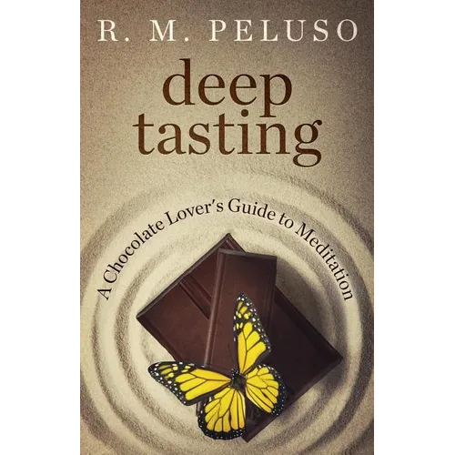 Deep Tasting: A Chocolate Lover's Guide To Meditation