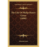 The Life Of Philip Henry Gosse (1890) - Paperback