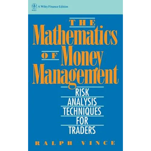 The Mathematics of Money Management: Risk Analysis Techniques for Traders