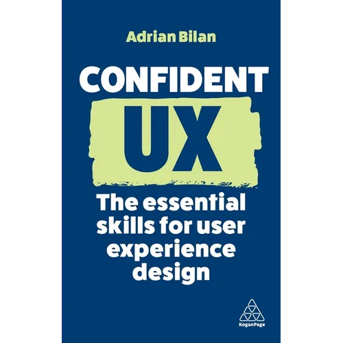 Confident UX: The Essential Skills for User Experience Design