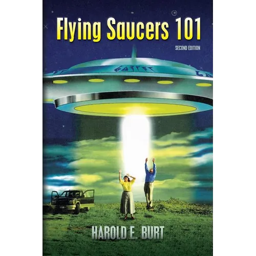 Flying Saucers 101: Everything You Ever Wanted To Know About UFOs and Alien Beings