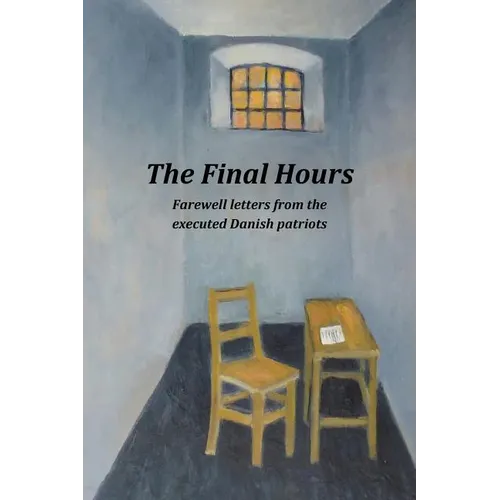 The Final Hours: Farewell Letters from the Executed Danish Patriots