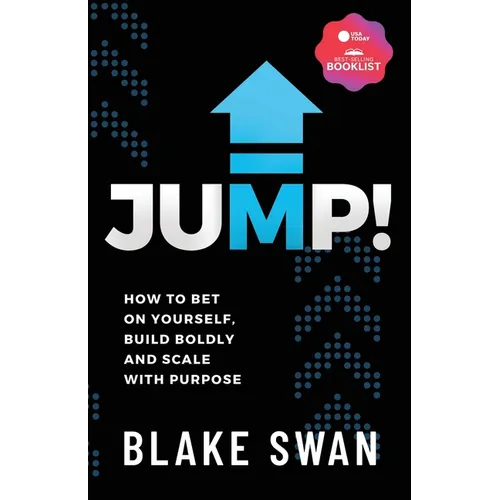 Jump!: How to Bet on Yourself, Build Boldly and Scale with Purpose