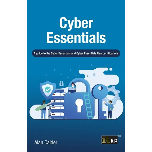Cyber Essentials: A guide to the Cyber Essentials and Cyber Essentials Plus certifications