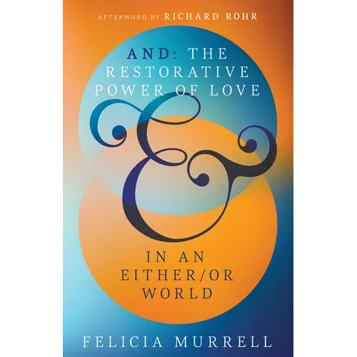 And: The Restorative Power of Love in an Either/Or World