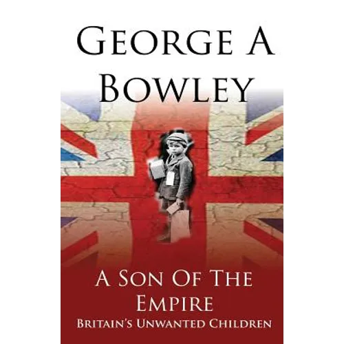 A Son Of The Empire: Britain's Unwanted Children