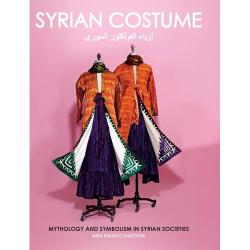 Syrian Costume: Mythology and Symbolism in Syrian Societies