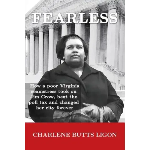 Fearless: How a poor Virginia seamstress took on Jim Crow, beat the poll tax and changed her city forever