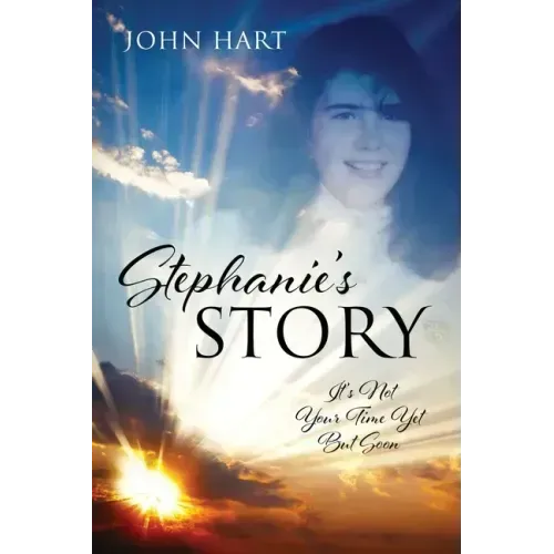 Stephanie's Story: It's Not Your Time Yet But Soon