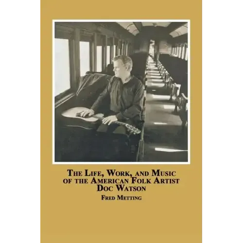 The Life, Work and Music of the American Folk Artist Doc Watson