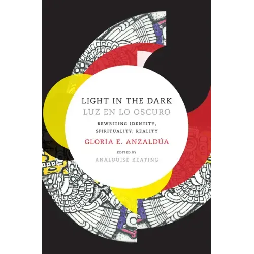 Light in the Dark/Luz En Lo Oscuro: Rewriting Identity, Spirituality, Reality
