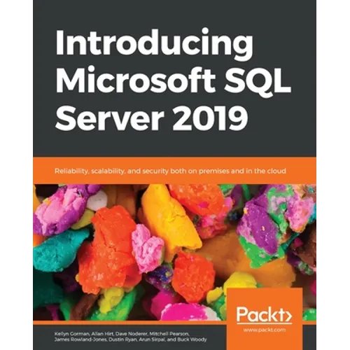 Introducing Microsoft SQL Server 2019: Reliability, scalability, and security both on premises and in the cloud