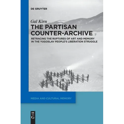 The Partisan Counter-Archive: Retracing the Ruptures of Art and Memory in the Yugoslav People's Liberation Struggle