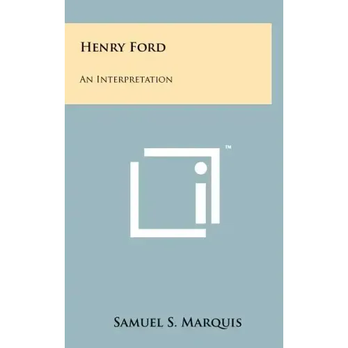 Henry Ford: An Interpretation