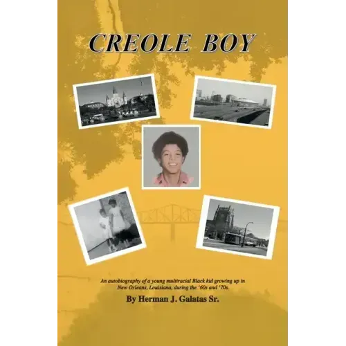 Creole Boy: An autobiography of a young multiracial Black kid growing up in New Orleans, Louisiana, during the '60s and '70s