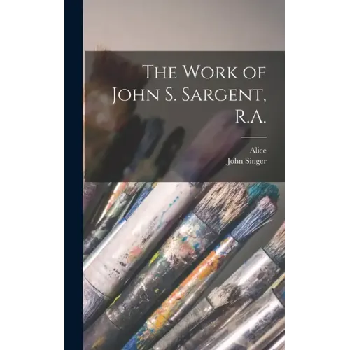 The Work of John S. Sargent, R.A.
