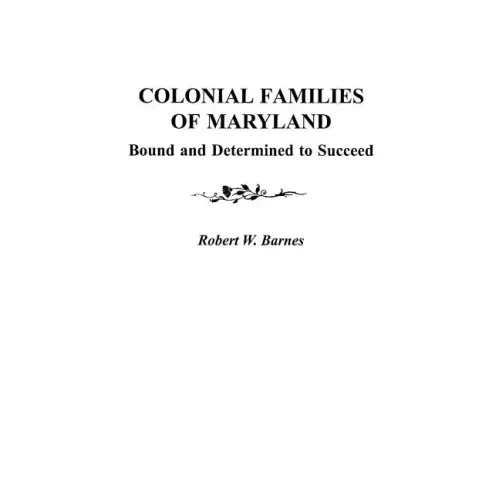 Colonial Families of Maryland: Bound and Determined to Succeed
