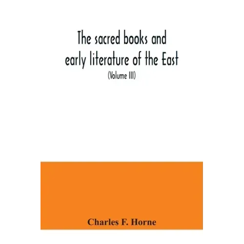 The sacred books and early literature of the East; with an historical survey and descriptions (Volume III) Ancient Hebrew