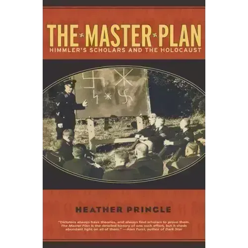 The Master Plan: Himmler's Scholars and the Holocaust