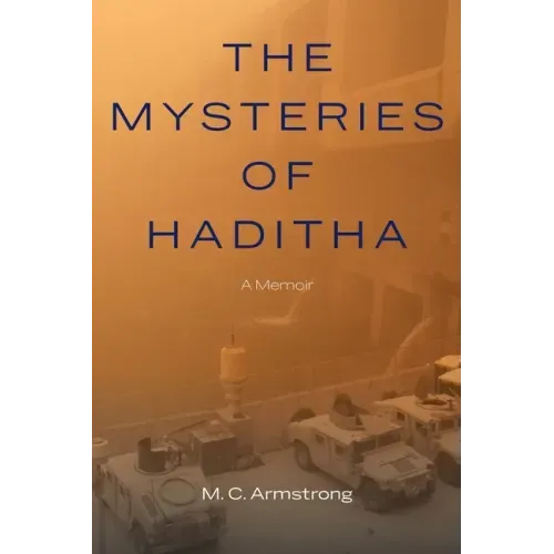 The Mysteries of Haditha: A Memoir