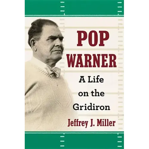 Pop Warner: A Life on the Gridiron