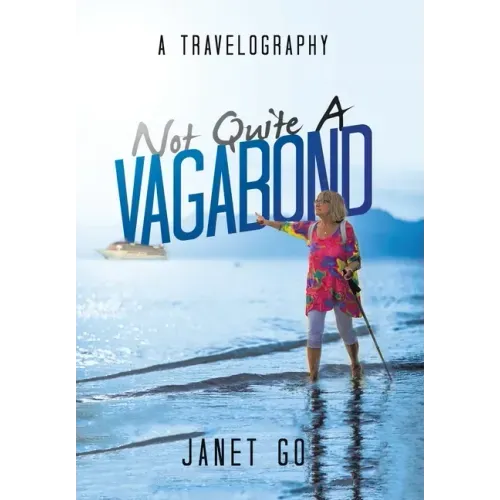 Not Quite a Vagabond: A Travelography