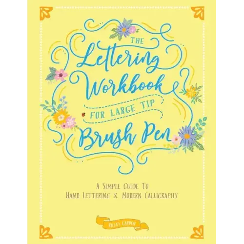 The Lettering Workbook for Large Tip Brush Pen: A Simple Guide to Hand Lettering & Modern Calligraphy