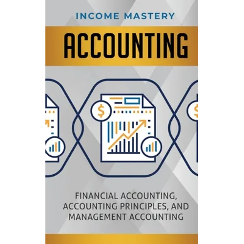 Accounting: Financial Accounting, Accounting Principles, and Management Accounting