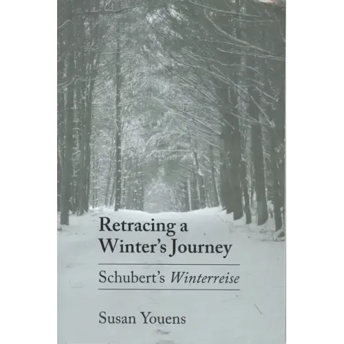 Retracing a Winter's Journey: Franz Schubert's Winterreise