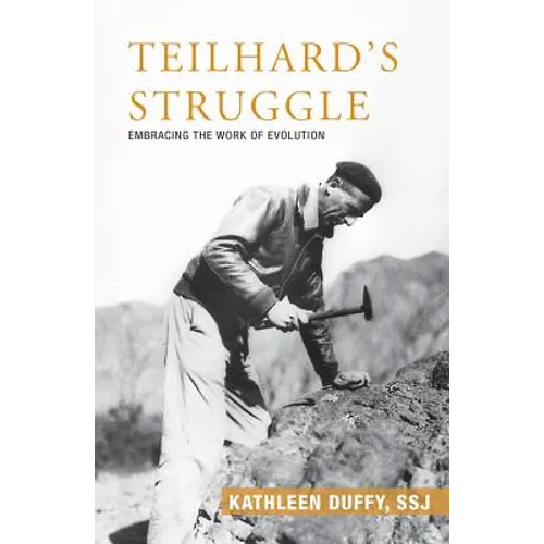 Teilhard's Struggle: Embracing the Work of Evolution