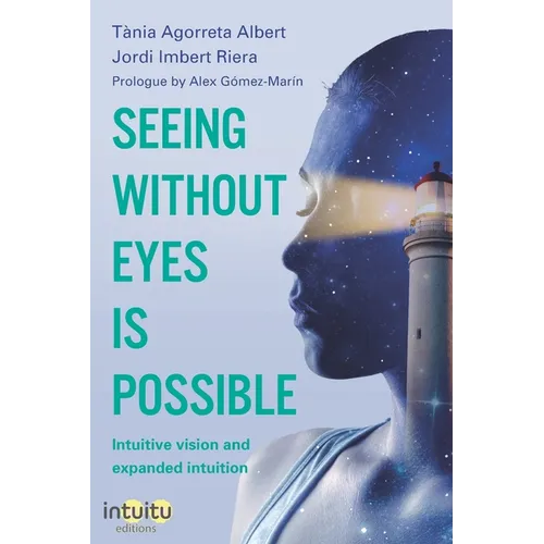 Seeing without eyes is possible. Intuitive Vision and Expanded Intuition