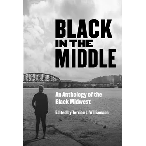Black in the Middle: An Anthology of the Black Midwest