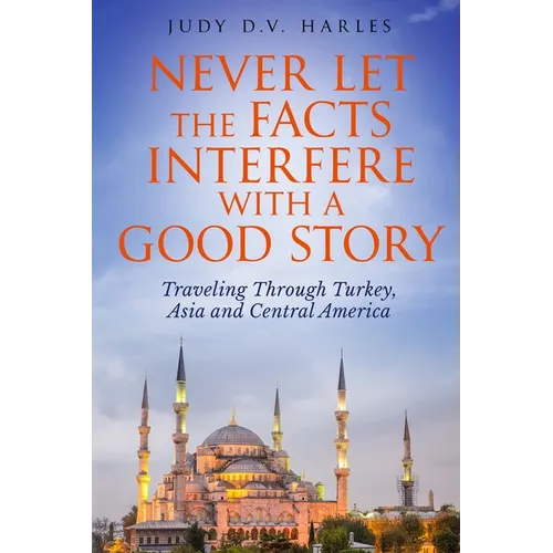Never Let the Facts Interfere with a Good Story