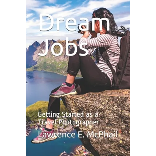Dream Jobs: Getting Started as a Travel Photographer