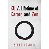 Ku: A Lifetime of Karate and Zen