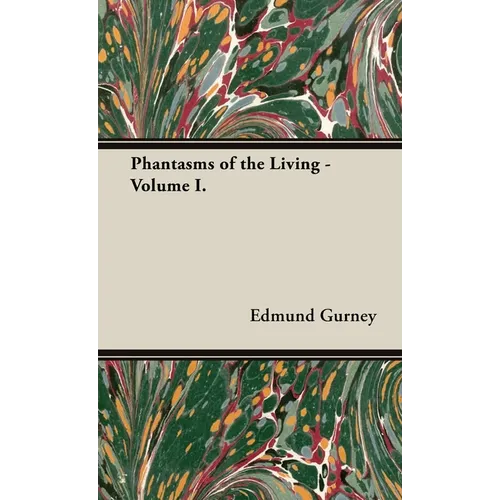 Phantasms of the Living - Volume I.