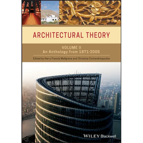 Architectural Theory, Volume 2: An Anthology from 1871 to 2005