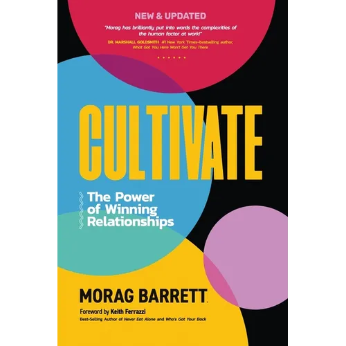 Cultivate: The Power of Winning Relationships