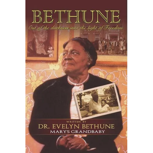 Bethune: Out of Darkness Into the Light of Freedom: Mary's Grandbabies