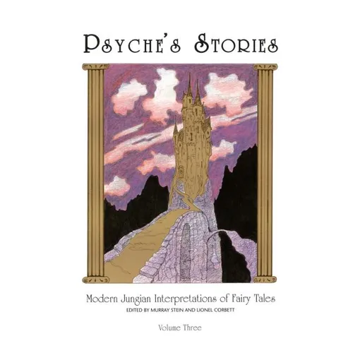 Psyche's Stories, Volume 3: Modern Jungian Interpretations of Fairy Tales