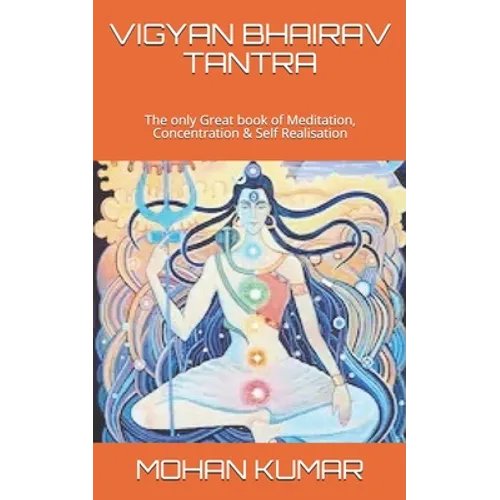 Vigyan Bhairav Tantra: The only Great book of Meditation, Concentration & Self Realisation