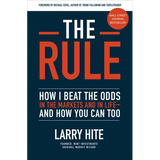 The Rule: How I Beat the Odds in the Markets and in Life--And How You Can Too - Hardcover