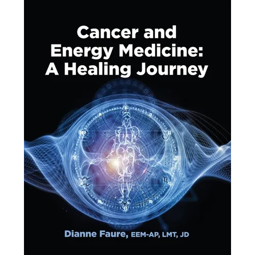 Cancer and Energy Medicine: A Healing Journey