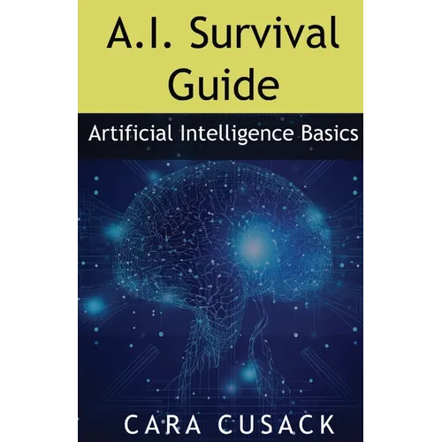 A.I. Survival Guide: Artificial Intelligence Basics
