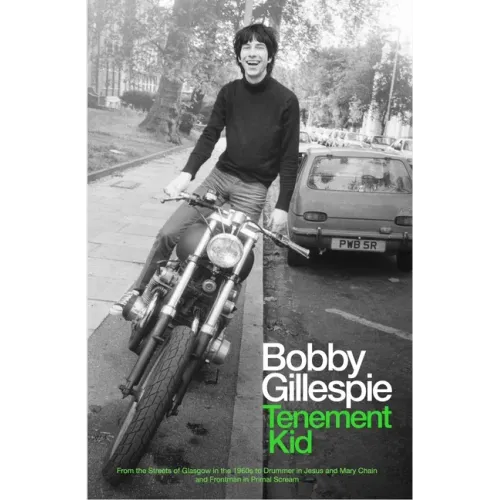 Tenement Kid: From the Streets of Glasgow in the 1960s to Drummer in Jesus and Mary Chain and Frontman in Primal Scream