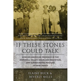If These Stones Could Talk: African American Presence in the Hopewell Valley - Paperback