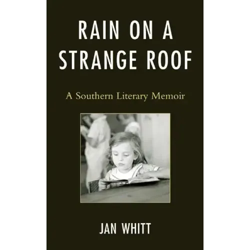 Rain on a Strange Roof: A Southern Literary Memoir