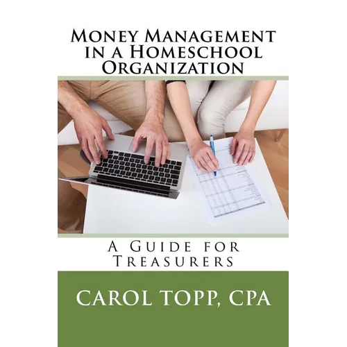 Money Management in a Homeschool Organization: A Guide for Treasurers