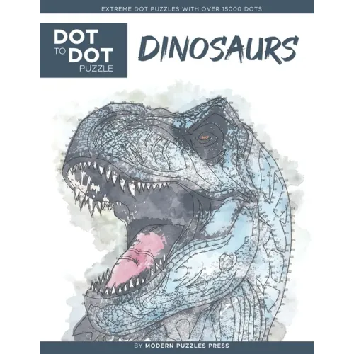 Dinosaurs - Dot to Dot Puzzle (Extreme Dot Puzzles with over 15000 dots) by Modern Puzzles Press: Extreme Dot to Dot Books for Adults - Challenges to