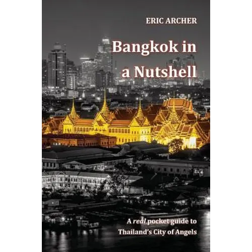Bangkok in a Nutshell: A real pocket guide to Thailand's City of Angels